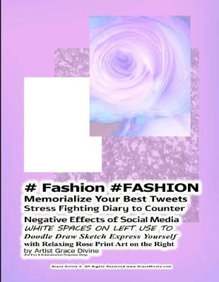 Book cover for # Fashion #FASHION Memorialize Your Best Tweets Stress Fighting Diary to Counter Negative Effects of Social Media WHITE SPACES ON LEFT USE TO Doodle Draw Sketch Express Yourself