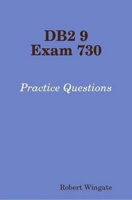 Book cover for DB2 9 Exam 730 Practice Questions