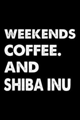 Cover of Weekends Coffee And Shiba Inu