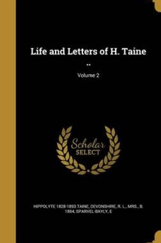 Cover of Life and Letters of H. Taine ..; Volume 2