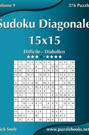 Cover of Sudoku Diagonale 15x15 - Da Difficile a Diabolico - Volume 9 - 276 Puzzle