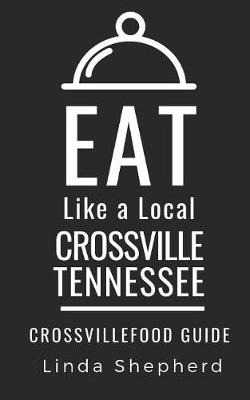 Cover of Eat Like a Local- Crossville Tennessee