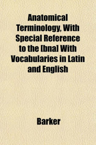 Cover of Anatomical Terminology, with Special Reference to the [Bna] with Vocabularies in Latin and English