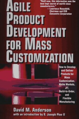 Cover of Agile Product Devevelopment for Mass Customizatiom: How to Develop and Deliver Products for Mass Customization, Niche Markets, JIT, Build-To-Order and Flexible Manufacturing