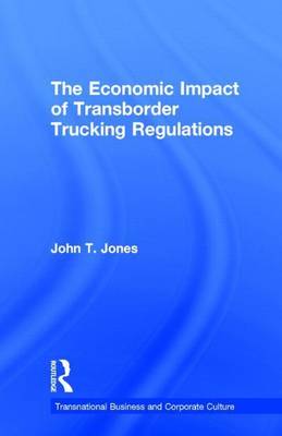 Book cover for The Economic Impact of Transborder Trucking Regulations