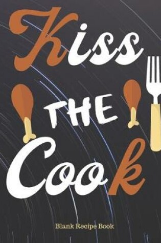 Cover of Blank Recipe Book "Kiss The Cook"