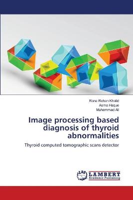 Book cover for Image processing based diagnosis of thyroid abnormalities