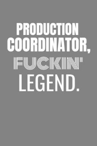 Cover of Production Coordinator Fuckin Legend