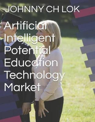 Book cover for Artificial Intelligent Potential Education Technology Market