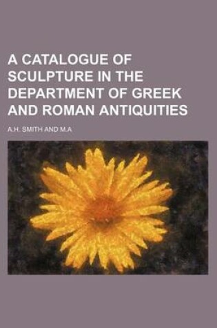 Cover of A Catalogue of Sculpture in the Department of Greek and Roman Antiquities