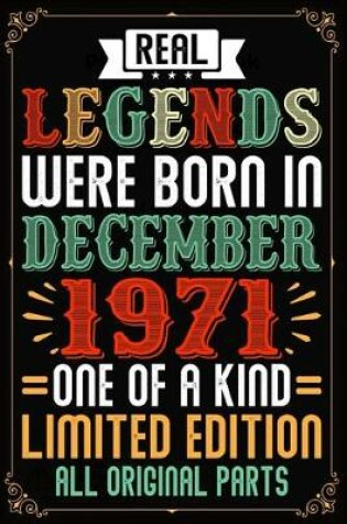 Cover of Real Legends Were Born In December 1971 One Of A Kind Limited Edition All Original Parts