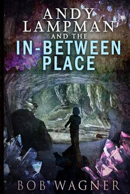 Book cover for Andy Lampman and the In-Between Place