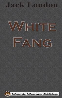 Book cover for White Fang (Chump Change Edition)