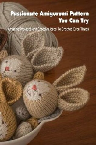 Cover of Passionate Amigurumi Pattern You Can Try