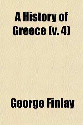 Book cover for A History of Greece (Volume 4); Mediaeval Greece and the Empire of Trebizond, A.D. 1204-1461