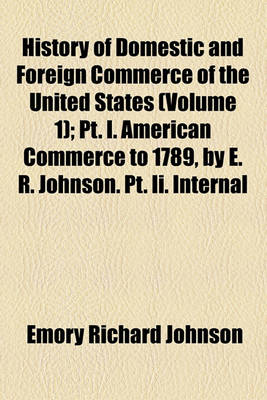 Book cover for History of Domestic and Foreign Commerce of the United States Volume 1