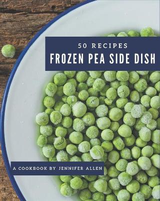 Book cover for 50 Frozen Pea Side Dish Recipes