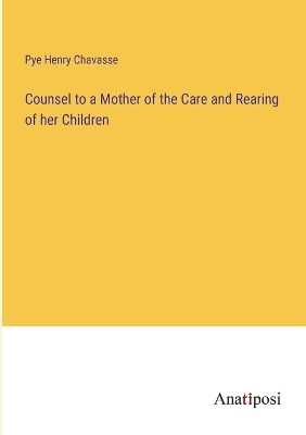 Book cover for Counsel to a Mother of the Care and Rearing of her Children
