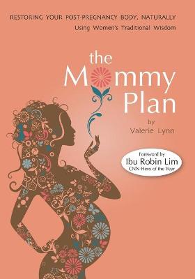 Book cover for The Mommy Plan, Restoring Your Post-Pregnancy Body Naturally, Using Women's Traditional Wisdom