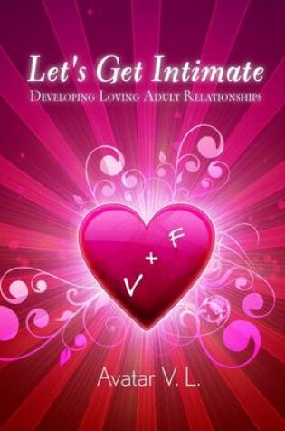 Cover of Lets Get Intimate: Developing Loving Adult Relationships