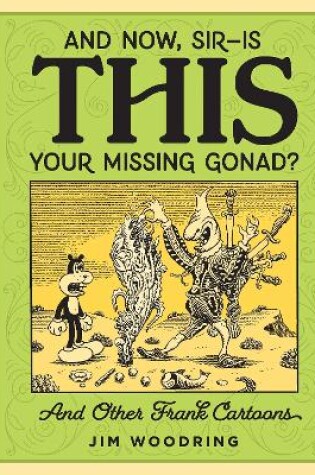Cover of 'And Now Sir... Is This Your Missing Gonad?'