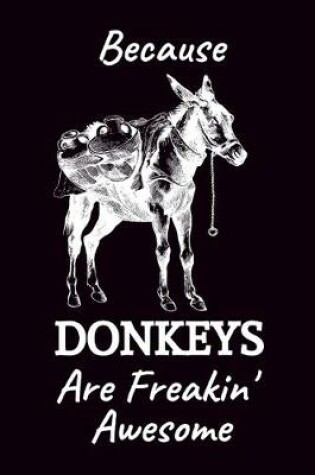 Cover of Because Donkeys Are Freakin' Awesome