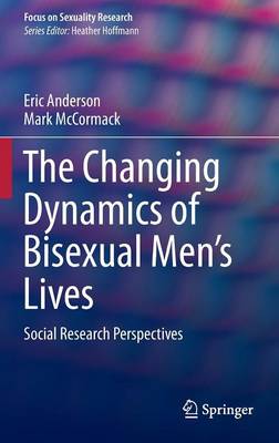 Book cover for The Changing Dynamics of Bisexual Men's Lives