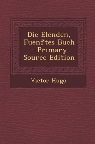 Cover of Die Elenden, Fuenftes Buch - Primary Source Edition