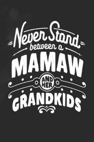Cover of Never Stand Between A Mamaw And Her Grandkids