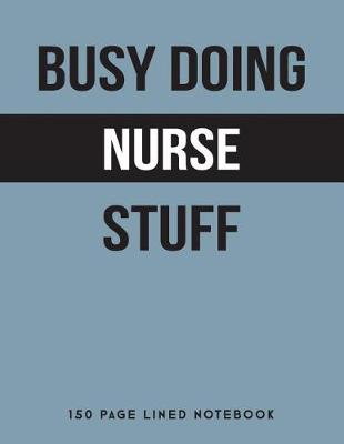 Book cover for Busy Doing Nurse Stuff