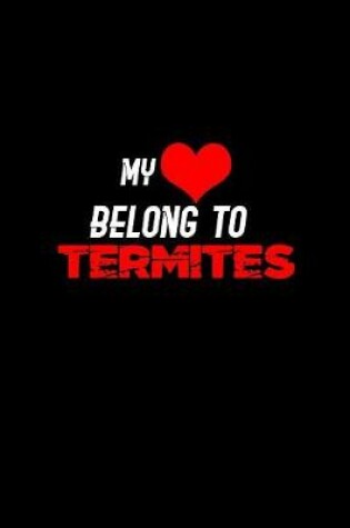 Cover of My heart belongs to Termites