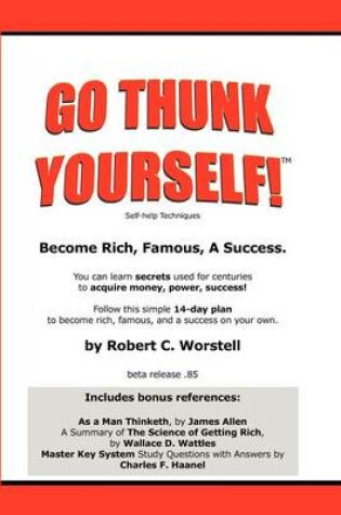 Cover of Go Thunk Yourself!(TM) - Become Rich, Famous, A Success