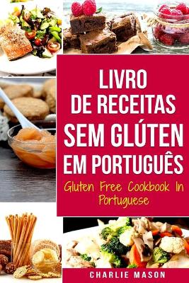 Book cover for Livro de Receitas Sem Glúten Em português/ Gluten Free Cookbook In Portuguese