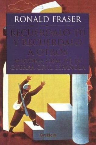 Cover of Recuerdalo Tu y Recuerdalo a Otros - Historia Oral de La Guerra Civil Espanola