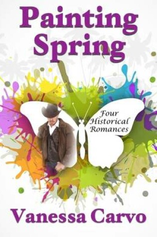 Cover of Painting Spring: Four Historical Romances