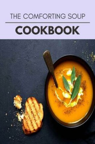 Cover of The Comforting Soup Cookbook