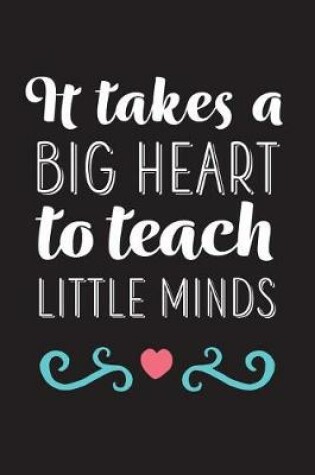 Cover of It Takes A Big Heart To Teach LIttle Minds