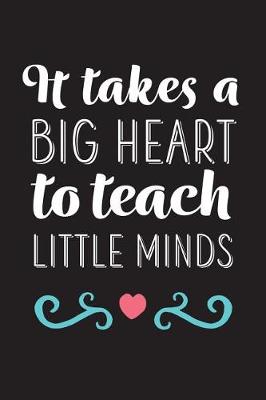 Book cover for It Takes A Big Heart To Teach LIttle Minds