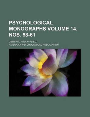 Book cover for Psychological Monographs Volume 14, Nos. 58-61; General and Applied