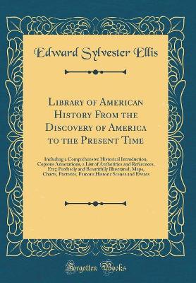 Book cover for Library of American History from the Discovery of America to the Present Time