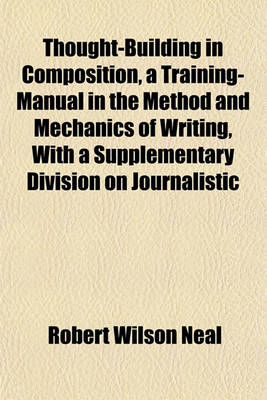 Book cover for Thought-Building in Composition, a Training-Manual in the Method and Mechanics of Writing, with a Supplementary Division on Journalistic