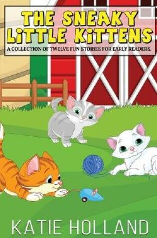 Cover of The Sneaky Little Kittens