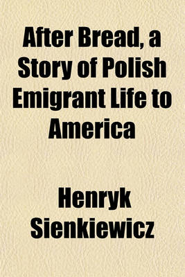 Book cover for After Bread, a Story of Polish Emigrant Life to America