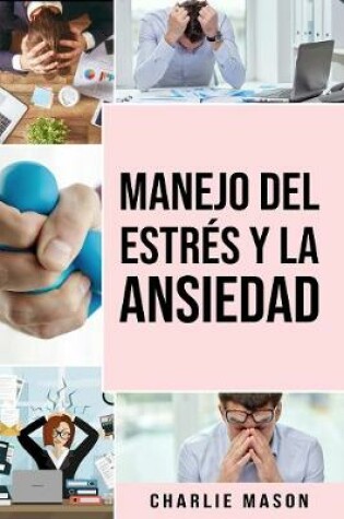 Cover of Manejo del estres y la ansiedad En espanol/ Stress and anxiety management In Spanish:: La solucion de la TCC para aliviar el estres ataques de panico y ansiedad
