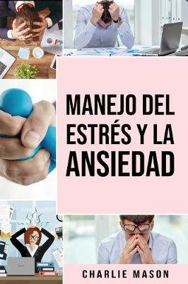 Book cover for Manejo del estres y la ansiedad En espanol/ Stress and anxiety management In Spanish:: La solucion de la TCC para aliviar el estres ataques de panico y ansiedad