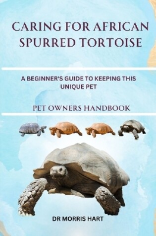 Cover of Caring for African Spurred Tortoise