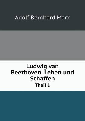 Book cover for Ludwig van Beethoven. Leben und Schaffen Theil 1