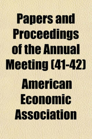 Cover of Papers and Proceedings of the Annual Meeting (Volume 41-42)