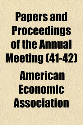 Book cover for Papers and Proceedings of the Annual Meeting (Volume 41-42)