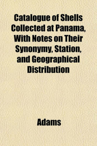 Cover of Catalogue of Shells Collected at Panama, with Notes on Their Synonymy, Station, and Geographical Distribution